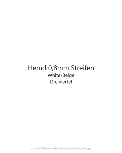 Hemd 0,8mm Streifen White-Beige — threequarter